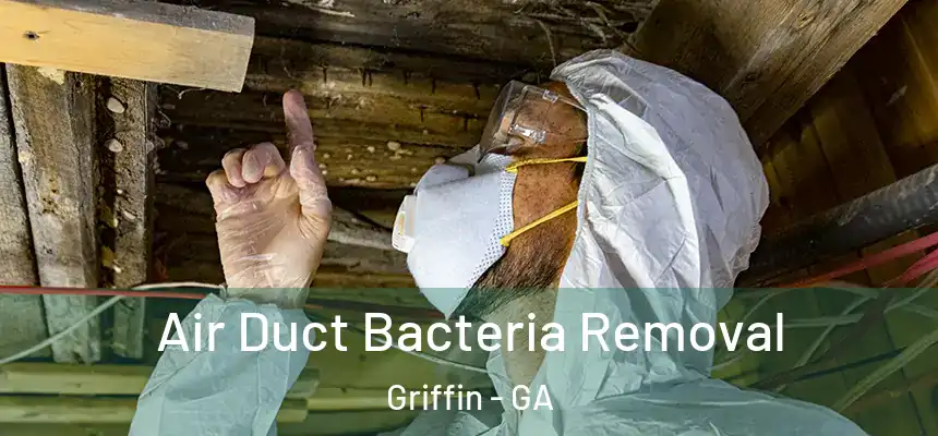  Air Duct Bacteria Removal Griffin - GA