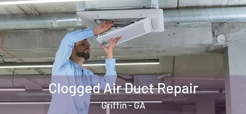  Clogged Air Duct Repair Griffin - GA