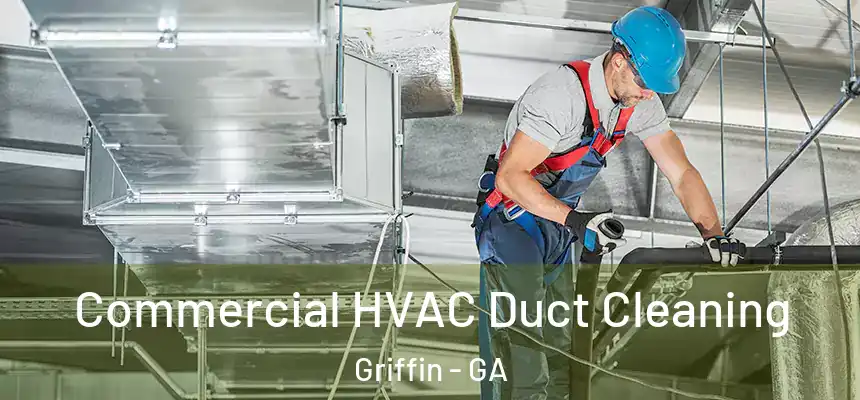  Commercial HVAC Duct Cleaning Griffin - GA