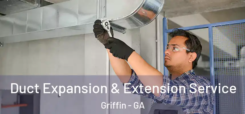  Duct Expansion & Extension Service Griffin - GA