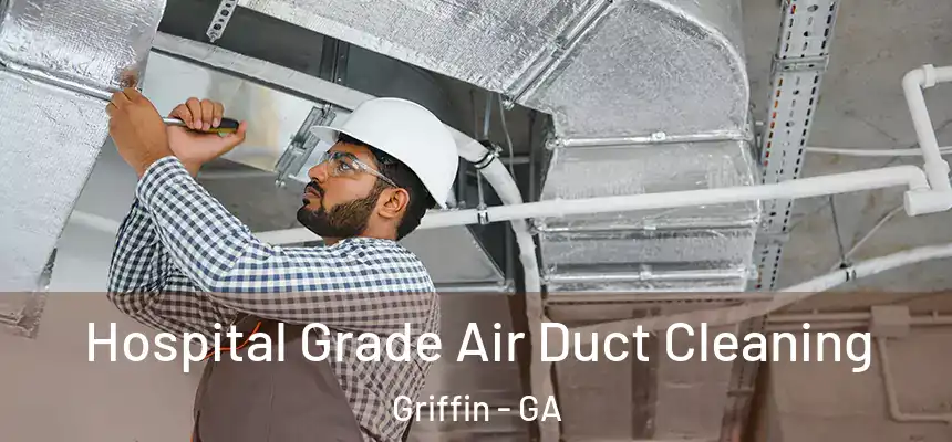  Hospital Grade Air Duct Cleaning Griffin - GA