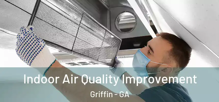  Indoor Air Quality Improvement Griffin - GA