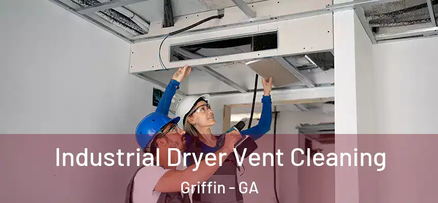  Industrial Dryer Vent Cleaning Griffin - GA