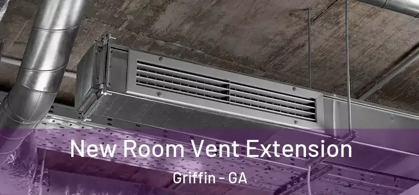  New Room Vent Extension Griffin - GA