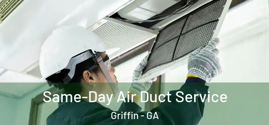  Same-Day Air Duct Service Griffin - GA