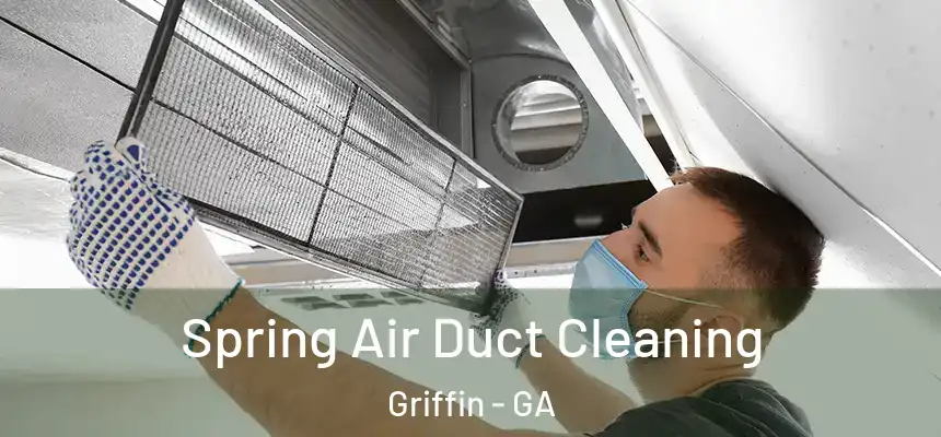  Spring Air Duct Cleaning Griffin - GA