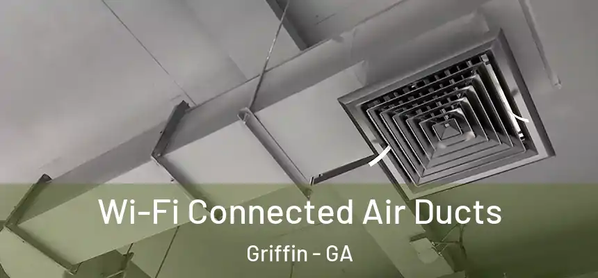  Wi-Fi Connected Air Ducts Griffin - GA